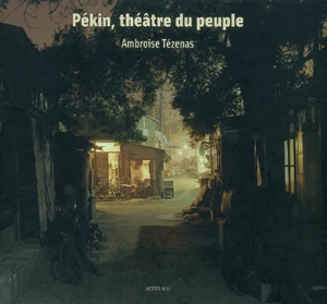 Pékin, théâtre du peuple - Ambroise Tézenas