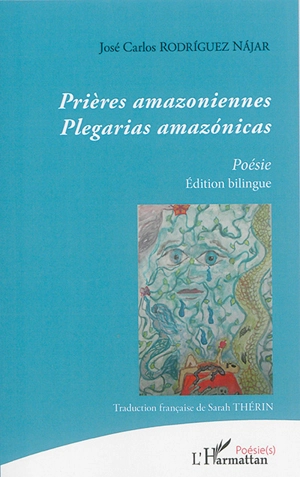 Prières amazoniennes. Plegarias amazonicas - José Carlos Rodriguez Najar