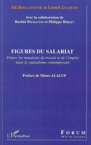 Figures du salariat : penser les mutations du travail et de l'emploi dans le capitalisme contemporain - Ali Boulayoune