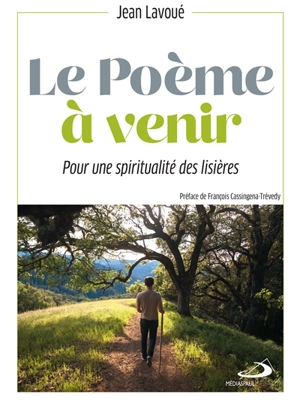 Le poème à venir : pour une spiritualité des lisières - Jean Lavoué