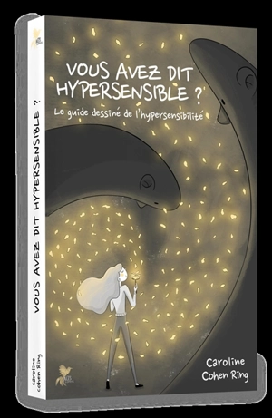 Vous avez dit hypersensible ? : le guide dessiné de l'hypersensibilité - Caroline Cohen Ring