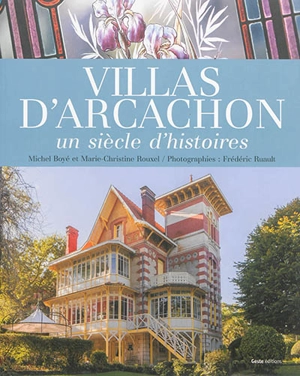 Villas d'Arcachon : un siècle d'histoires - Michel Boyé