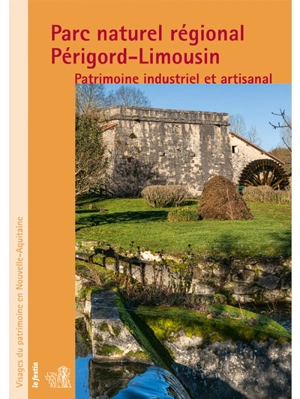 Parc naturel régional Périgord-Limousin : patrimoine industriel et artisanal - Florian Grollimund