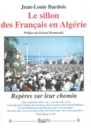 Le sillon des Français en Algérie : repères sur leur chemin - Jean-Louis Bardois