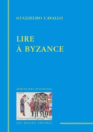 Lire à Byzance - Guglielmo Cavallo