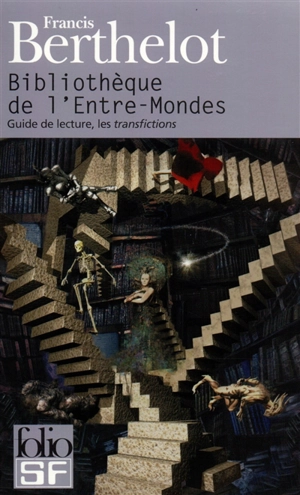 Bibliothèque de l'Entre-mondes : guide de lecture, les transfictions - Francis Berthelot