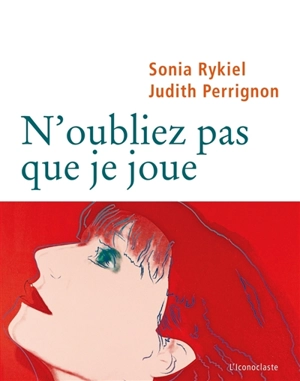 N'oubliez pas que je joue - Sonia Rykiel