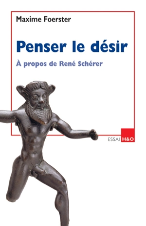 Penser le désir : à propos de René Schérer - Maxime Foerster