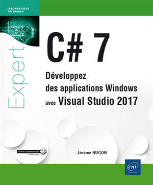 C# 7 : développez des applications Windows avec Visual Studio 2017 - Jérôme Hugon