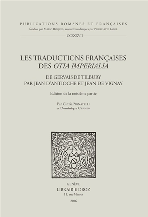 Les traductions françaises des Otia imperiala de Gervais de Tilbury par Jean d'Antioche et Jean de Vignay : édition de la troisième partie - Gervais de Tilbury