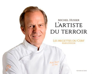 Michel Husser : l'artiste du terroir : les recettes du Cerf, Marlenheim - Michel Husser