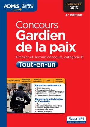 Concours gardien de la paix : premier et second concours, catégorie B : tout-en-un épreuves écrites et orales, concours 2016 - François Lavedan