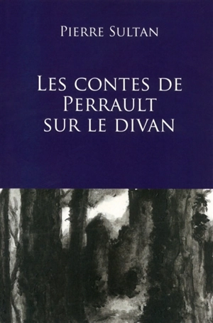 Les contes de Perrault sur le divan - Pierre Sultan