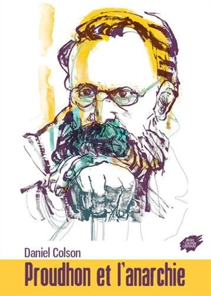 Proudhon et l'anarchie - Daniel Colson