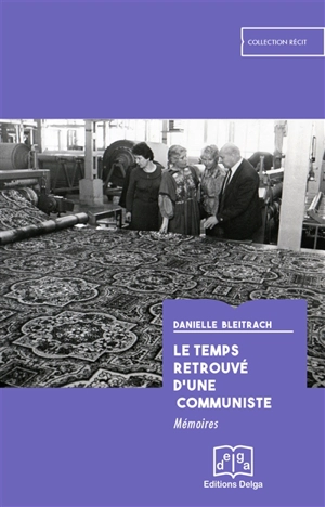 Le temps retrouvé d'une communiste : mémoires - Danielle Bleitrach