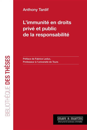 L'immunité en droits privé et public de la responsabilité - Anthony Tardif