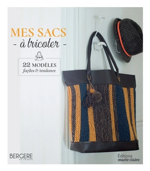 Mes sacs à tricoter : 22 modèles faciles & tendance - Bergère de France