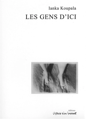 Les gens d'ici : scènes tragi-comiques en quatre actes (Touteïchyïa, Akopy 1922) - Ianka Koupala