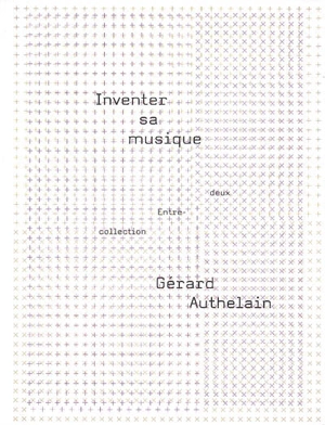 Inventer sa musique - Gérard Authelain