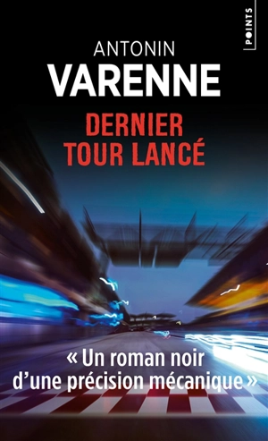 Dernier tour lancé - Antonin Varenne