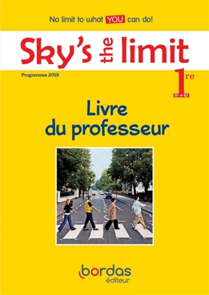 Sky's the limit, anglais 1re, B1-B2 : livre du professeur : programme 2019 - Sarah Bisson