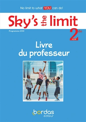 Sky's the limit, anglais 2de, A2-B1 : livre du professeur : programme 2019 - Myriam Amrous