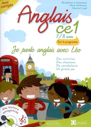 Je parle anglais avec Léo, anglais CE1, 7-8 ans : des activités, des chansons, du vocabulaire, un grand jeu - Séraphine Lansonneur