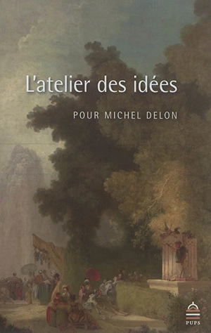 L'atelier des idées : pour Michel Delon