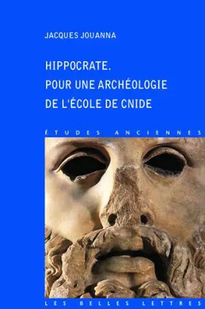 Hippocrate : pour une archéologie de l'école de Cnide - Jacques Jouanna