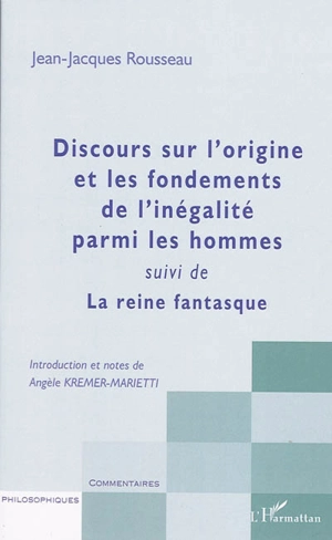 Discours sur l'origine et les fondements de l'inégalité parmi les hommes. La reine fantasque - Jean-Jacques Rousseau