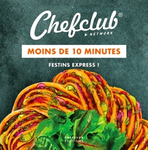 Moins de 10 minutes : festins express - Chefclub (site web)