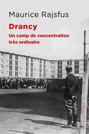 Drancy : un camp de concentration très ordinaire - Maurice Rajsfus