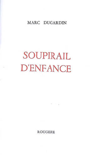 Soupirail d'enfance - Marc Dugardin