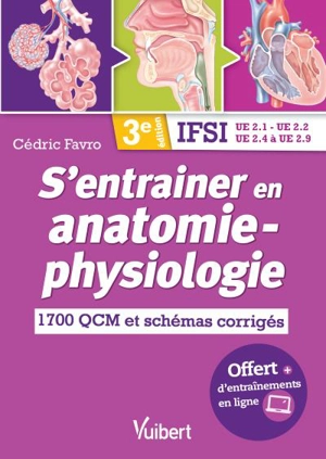 S'entraîner en anatomie-physiologie : 1.700 QCM et schémas corrigés : IFSI, UE 2.1, UE 2.2, UE 2.4 à UE 2.9 - Cédric Favro