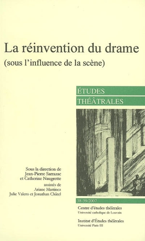 Etudes théâtrales, n° 38-39. La réinvention du drame (sous l'influence de la scène)