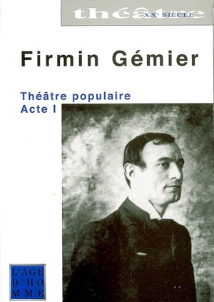 Théâtre populaire. Vol. 1 - Firmin Gémier