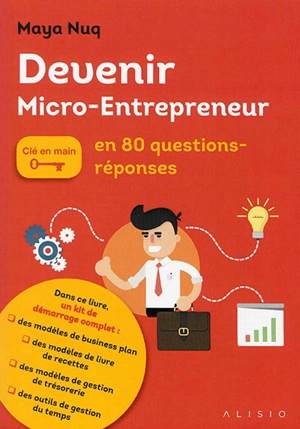 Devenir micro-entrepreneur : en 80 questions-réponses - Maya Nuq-Barakat