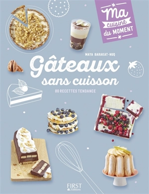 Gâteaux sans cuisson : 80 recettes tendance - Maya Nuq-Barakat