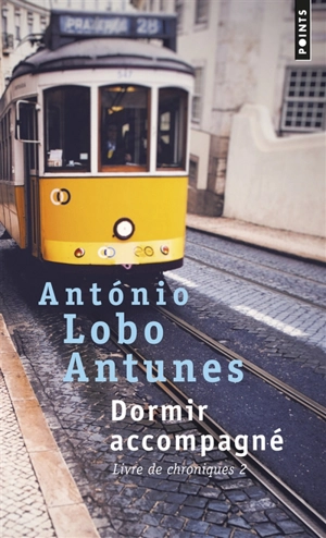 Livre de chroniques. Vol. 2. Dormir accompagné - Antonio Lobo Antunes