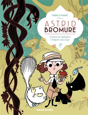Astrid Bromure. Vol. 3. Comment épingler l'Enfant sauvage - Fabrice Parme