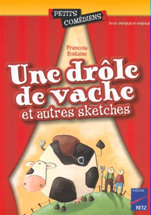 Une drôle de vache : et autres sketches - François Fontaine