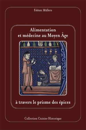 Alimentation et médecine au Moyen Age à travers le prisme des épices - Fabian Müllers