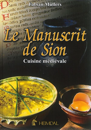 Le Manuscrit de Sion : cuisine médiévale - Fabian Müllers