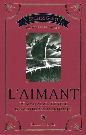 L'aimant : roman magnétique d'aventures maritimes - Richard Gaitet