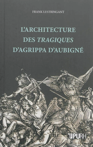 L'architecture des Tragiques d'Agrippa d'Aubigné - Frank Lestringant