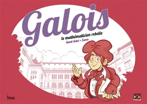 Galois : le mathématicien rebelle - Santi Selvi