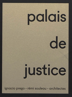 Palais de justice : Ignacio Prego et Rémi Souleau architectes - Ignacio Prego