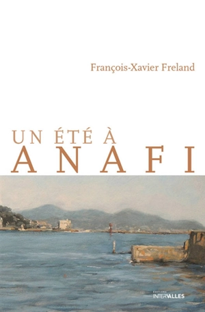 Un été à Anafi - François-Xavier Freland