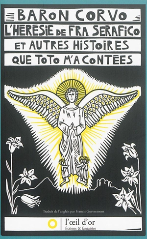 L'hérésie de fra Serafico : et autres histoires que Toto m'a contées - Frederick Rolfe