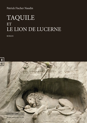 Taquille et le lion de Lucerne - Patrick Fischer-Naudin